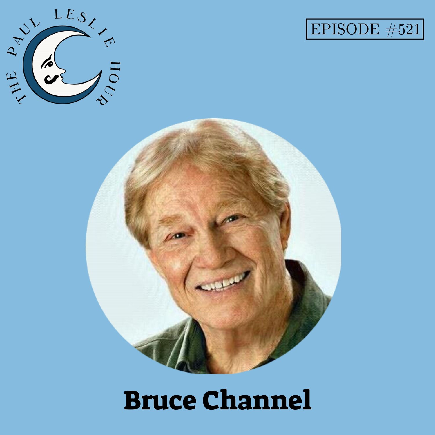 Episode #521 – Bruce Channel – THE PAUL LESLIE HOUR