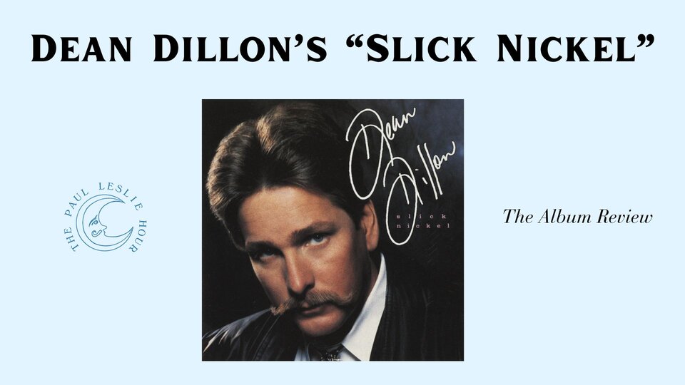 Dean Dillon's solo debut album Slick Nickel is shown on a light blue background.