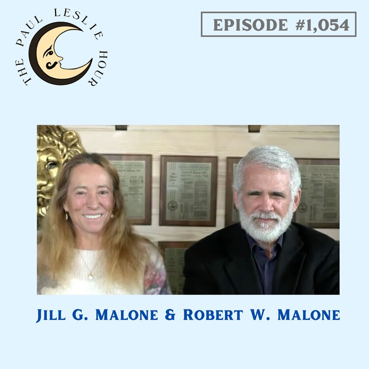 Jill G. Malone PhD and Robert Malone MD are shown on a light blue background with The Paul Leslie Hour logo nearby.