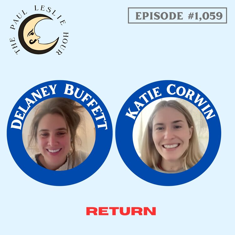 Delaney Buffett and Katie Corwin are shown on a light blue background with The Paul Leslie Hour logo nearby.